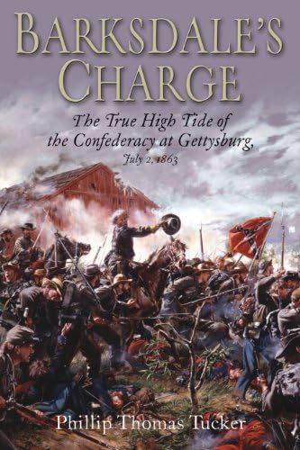 Beispielbild fr Barksdale's Charge: The True High Tide of the Confederacy at Gettysburg, July 2, 1863 zum Verkauf von James Lasseter, Jr