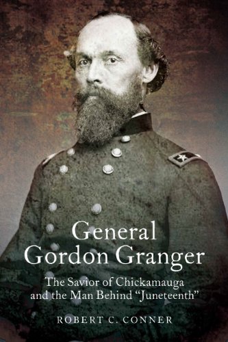 Imagen de archivo de General Gordon Granger : The Savior of Chickamauga and the Man Behind Juneteenth a la venta por Better World Books