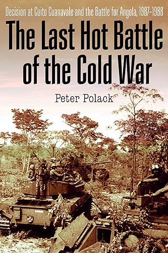 9781612001951: The Last Hot Battle of the Cold War: South Africa vs. Cuba in the Angolan Civil War