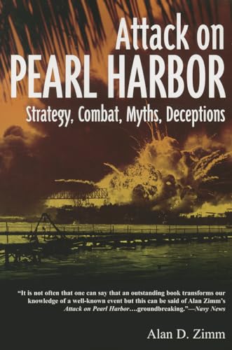 Imagen de archivo de The Attack on Pearl Harbor: Strategy, Combat, Myths, Deceptions a la venta por Kennys Bookshop and Art Galleries Ltd.