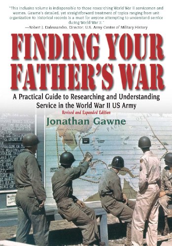 Imagen de archivo de Finding Your Fathers War : A Practical Guide to Researching and Understanding Service in the World War II Us Army a la venta por Goodwill Books