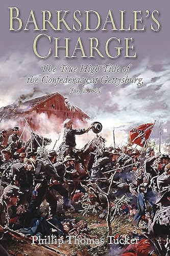 9781612002279: Barksdale's Charge: The True High Tide of the Confederacy at Gettysburg, July 2, 1863