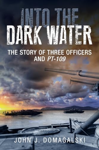 Imagen de archivo de Into the Dark Water: The Story of Three Officers and PT-109 a la venta por HPB-Ruby