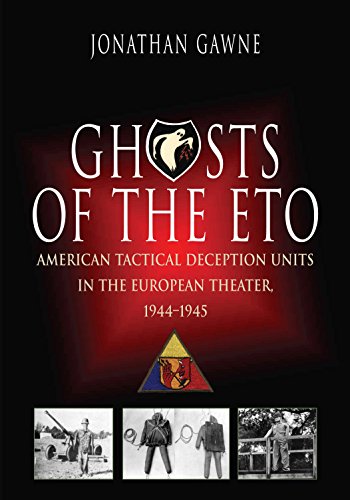 Stock image for Ghosts Of The ETO: American Tactical Deception Units in the European Theater, 1944 - 1945 for sale by WorldofBooks