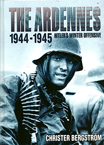 Beispielbild fr The Ardennes, 1944-1945: Hitler's Winter Offensive zum Verkauf von Sunshine State Books