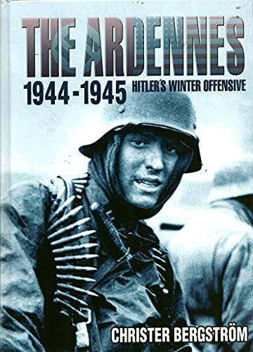 Imagen de archivo de The Ardennes, 1944-1945: Hitler's Winter Offensive a la venta por Sunshine State Books