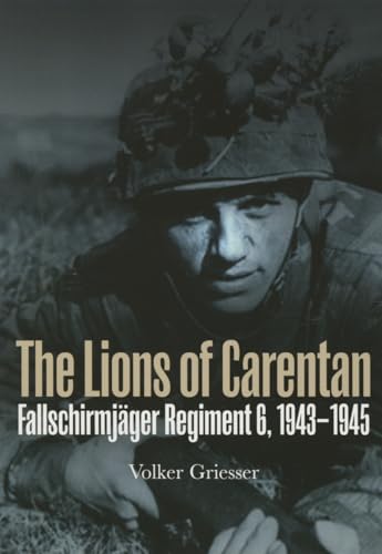 Stock image for The Lions of Carentan: Fallschirmjager Regiment 6, 1943-1945 for sale by GF Books, Inc.