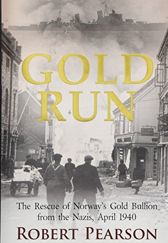 Stock image for Gold Run: The Rescue of Norway  s Gold Bullion from the Nazis, 1940 for sale by HPB-Diamond