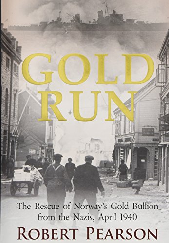 Stock image for Gold Run: The Rescue of Norway's Gold Bullion from the Nazis, 1940 for sale by ThriftBooks-Atlanta