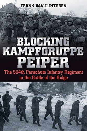 Imagen de archivo de Blocking Kampfgruppe Peiper: The 504th Parachute Infantry Regiment in the Battle of the Bulge a la venta por ThriftBooks-Atlanta