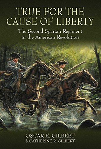 Stock image for True for the Cause of Liberty: The Second Spartan Regiment in the American Revolution for sale by HPB-Diamond