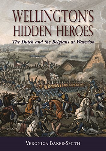 Beispielbild fr Wellington's Hidden Heroes: The Dutch and the Belgians at Waterloo zum Verkauf von Books From California
