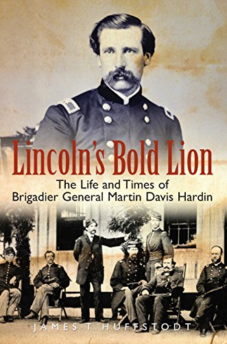 Stock image for Lincoln's Bold Lion: The Life and Times of Brigadier General Martin Davis Hardin for sale by BooksRun