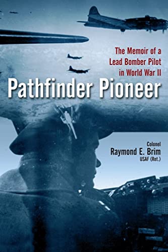 Stock image for Pathfinder Pioneer: The Memoir of a Lead Bomber Pilot in World War II for sale by Book Deals