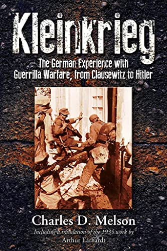 Stock image for Kleinkrieg: The German Experience with Guerrilla Wars, from Clausewitz to Hitler for sale by Book Outpost