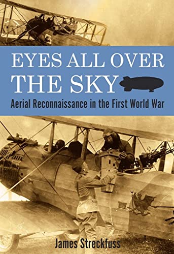Beispielbild fr Eyes All Over the Sky: Aerial Reconnaissance in the First World War zum Verkauf von Wonder Book