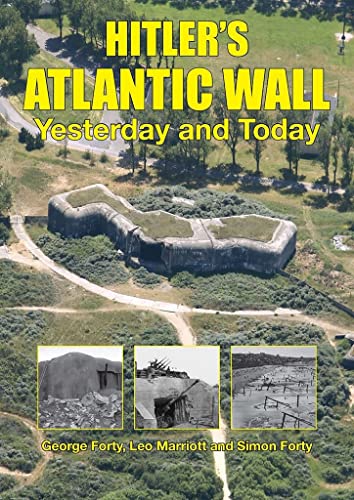 Beispielbild fr Hitler's Atlantic Wall: From Southern France to Northern Norway, Yesterday and Today zum Verkauf von Books From California