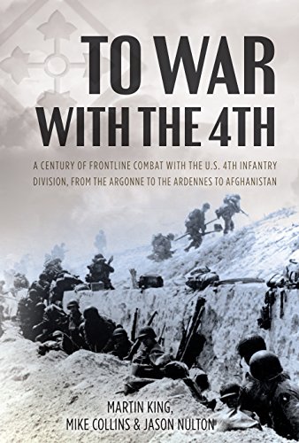 Beispielbild fr To War with the 4th: A Century of Frontline Combat with the U.S. 4th Infantry Division, from the Argonne to the Ardennes to Afghanistan zum Verkauf von Books From California