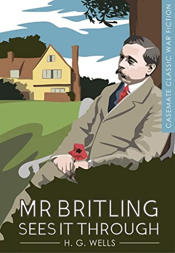 Stock image for Mr Britling Sees it Through (Casemate Classic War Fiction) for sale by AwesomeBooks