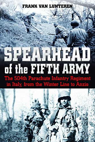 Stock image for Spearhead of the Fifth Army: The 504th Parachute Infantry Regiment in Italy, from the Winter Line to Anzio for sale by SecondSale