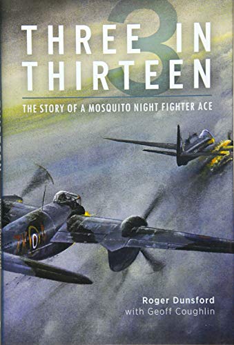 Stock image for Three in Thirteen: The Story of a Mosquito Night Fighter Ace for sale by WorldofBooks
