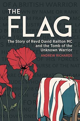 Beispielbild fr The Flag: The Story of Revd David Railton MC and the Tomb of the Unknown Warrior zum Verkauf von WorldofBooks