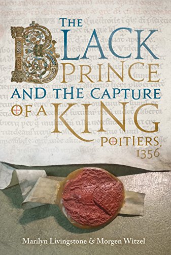 Beispielbild fr The Black Prince and the Capture of a King : Poitiers 1356 zum Verkauf von Better World Books