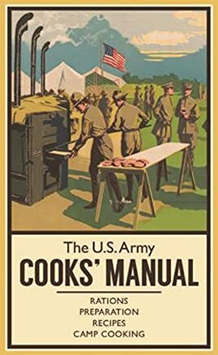 9781612004709: The U.S. Army Cooks' Manual: Rations, Preparation, Recipes, Camp Cooking (The Pocket Manual Series)