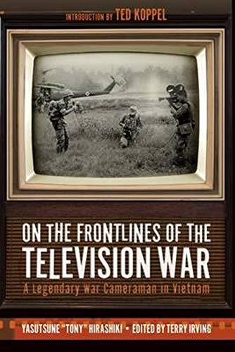 Stock image for On the Frontlines of the Television War: A Legendary War Cameraman in Vietnam for sale by Hippo Books