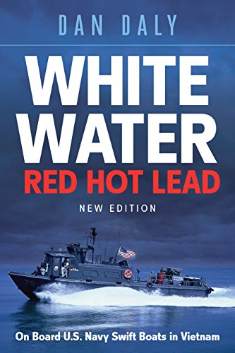 Beispielbild fr White Water Red Hot Lead: On Board U.S. Navy Swift Boats in Vietnam zum Verkauf von HPB Inc.