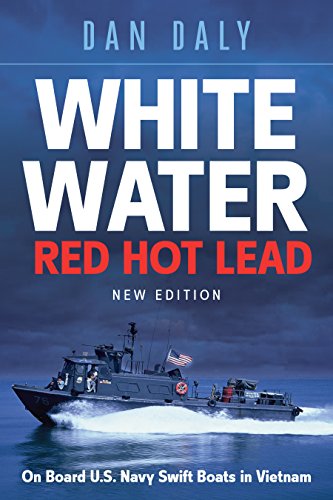 Stock image for White Water Red Hot Lead: On Board U.S. Navy Swift Boats in Vietnam for sale by Saucony Book Shop