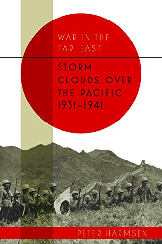 9781612004808: Storm Clouds Over the Pacific 1931–41: Storm Clouds over the Pacific, 1931–1941 (War in the Far East)
