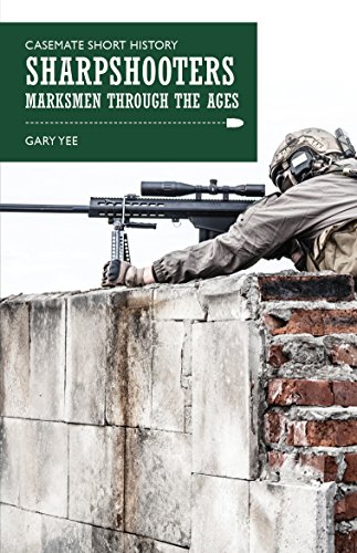 Imagen de archivo de Sharpshooters: Marksmen through the Ages (Casemate Short History) a la venta por SecondSale