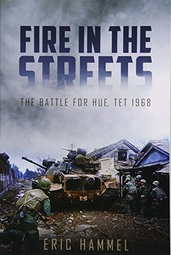 Beispielbild fr Fire in the Streets: The Battle for Hue, Tet 1968 zum Verkauf von Books From California