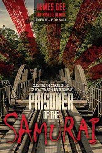 9781612005973: Prisoner of the Samurai: Surviving the Sinking of the USS Houston and the Death Railway