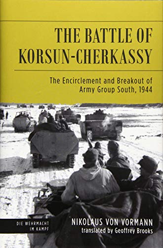 Imagen de archivo de The Battle of Korsun-Cherkassy: The Encirclement and Breakout of Army Group South, 1944 (Die Wehrmacht im Kampf) a la venta por HPB-Red