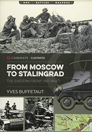 9781612006093: From Moscow to Stalingrad: The Eastern Front, 1941-1942: CIS0005 (Casemate Illustrated)