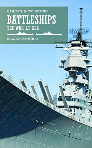 Beispielbild fr Battleships: The War at Sea (Casemate Short History) zum Verkauf von Books From California