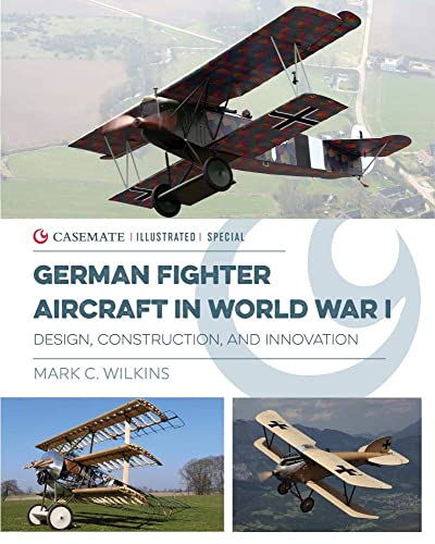 Beispielbild fr German Fighter Aircraft in World War I: Design, Construction and Innovation: CISS0002 (Casemate Illustrated Special) zum Verkauf von WorldofBooks