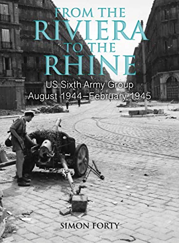 Beispielbild fr From the Riviera to the Rhine: Us Sixth Army Group August 1944 february 1945 zum Verkauf von Revaluation Books