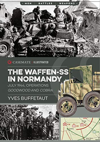 Stock image for The Waffen-SS in Normandy, July 1944: Operations Goodwood and Cobra (Casemate Illustrated) for sale by Book Outpost