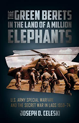 Stock image for The Green Berets in the Land of a Million Elephants: U.S. Army Special Warfare and the Secret War in Laos 1959-74 for sale by HPB-Blue