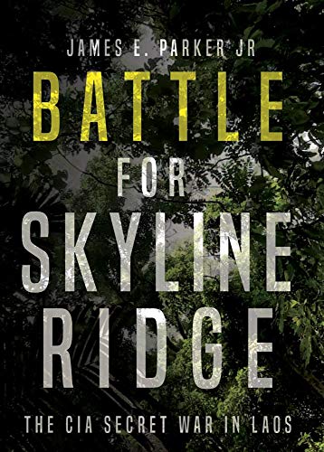 Imagen de archivo de Battle for Skyline Ridge: The CIA Secret War in Laos a la venta por Dream Books Co.