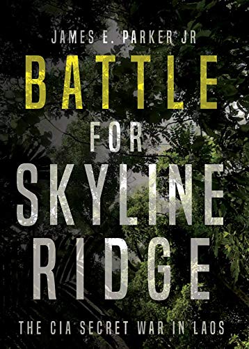 Stock image for Battle for Skyline Ridge: The CIA Secret War in Laos for sale by Dream Books Co.