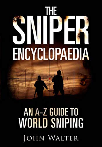 Stock image for The Sniper Encyclopaedia: An A?Z Guide to World Sniping for sale by Books of the Smoky Mountains