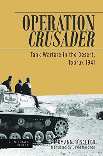 Beispielbild fr Operation Crusader: Tank Warfare in the Desert, Tobruk 1941 (Die Wehrmacht im Kampf) zum Verkauf von Books From California