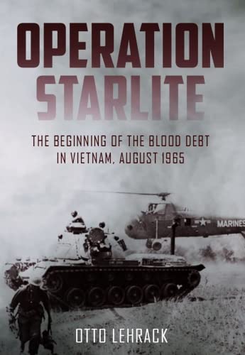 Beispielbild fr Operation Starlite : The Beginning of the Blood Debt in Vietnam - August 1965 zum Verkauf von Better World Books