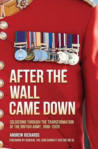 Beispielbild fr After the Wall Came Down: Soldiering through the Transformation of the British Army, 1990-2020 zum Verkauf von WorldofBooks