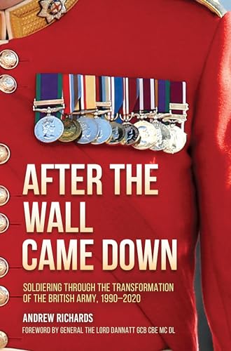 Stock image for After the Wall Came Down: Soldiering through the Transformation of the British Army, 1990-2020 for sale by AwesomeBooks