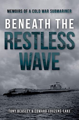 Beispielbild fr Beneath the Restless Wave: Memoirs of a Cold War Submariner zum Verkauf von Books From California